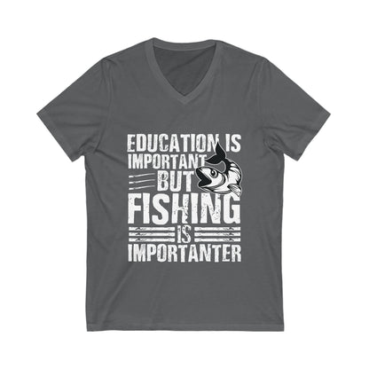 Education Is Important But Fishing Is Importanter Unisex Short Sleeve V-neck Tshirt