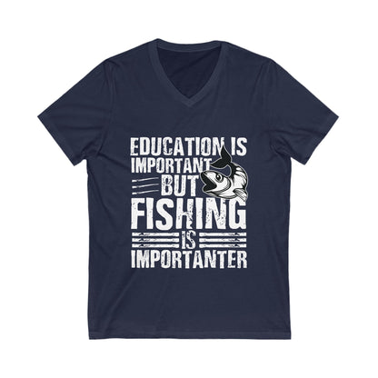 Education Is Important But Fishing Is Importanter Unisex Short Sleeve V-neck Tshirt