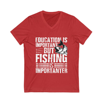 Education Is Important But Fishing Is Importanter Unisex Short Sleeve V-neck Tshirt