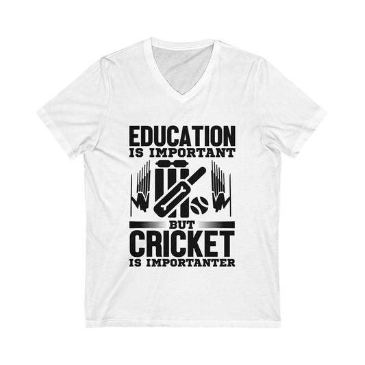 Education Is Important But Cricket Is Importanter Unisex Short Sleeve V-neck Tshirt