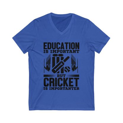 Education Is Important But Cricket Is Importanter Unisex Short Sleeve V-neck Tshirt